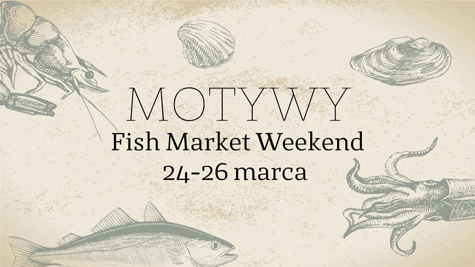Fish Market Weekend w MOTYWACH
